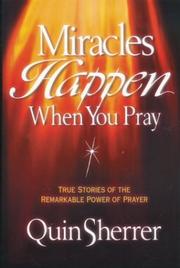 Cover of: Miracles happen when you pray: true stories of the remarkable power of prayer