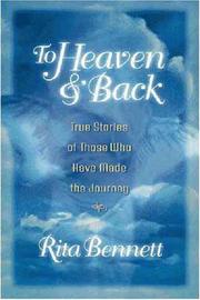Cover of: To heaven & back: true stories of those who have made the journey