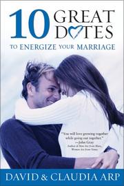 10 Great Dates to Energize Your Marriage by Dave Arp, Claudia Arp, David Arp