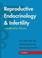 Cover of: Reproductive endocrinology and infertility