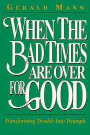 When the Bad Times Are over for Good by Gerald Mann