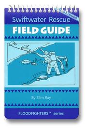 Cover of: Swiftwater Rescue Field Guide by Slim Ray