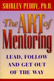 Cover of: The art of mentoring: lead, follow and get out of the way