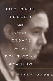 Cover of: The Bank Teller and Other Essays on the Politics of Meaning by Peter Gabel
