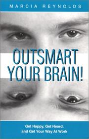 Cover of: Outsmart Your Brain! Get Happy, Get Heard, and Get Your Way at Work
