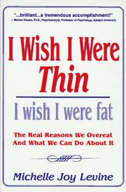 Cover of: I wish I were thin, I wish I were fat: the real reasons we overeat and what we can do about it