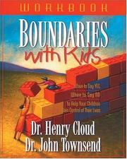 Cover of: Boundaries with kids: when to say yes, when to say no to help your children gain control of their lives
