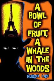 Cover of: A bowl of fruit, a whale in the woods