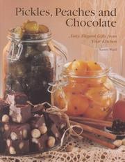 Cover of: Pickles, Peaches & Chocolate: Easy, Elegant Gifts from Your Kitchen