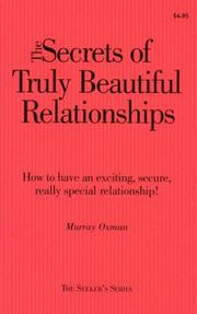 Cover of: The Secrets Of Truly Beautiful Relationsips: How To Have An Exciting, Secure, Really Special Relationship! (Seeker's)