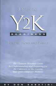 Cover of: Three steps to Y2K readiness for the home and family: the ultimate personal guide for preparing your home, family and lifestyle for the unknown in the coming year 2000 computer problem