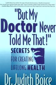 Cover of: But my doctor never told me that!: secrets for creating lifelong health