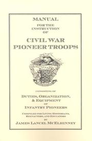 Cover of: Manual for the instruction of Civil War pioneer troops consisting of duties, organization, & equipment of infantry pioneers