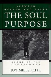 Cover of: Between heaven and earth: the soul purpose : alone at the crossroads