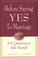 Cover of: Before saying "Yes" to marriage--