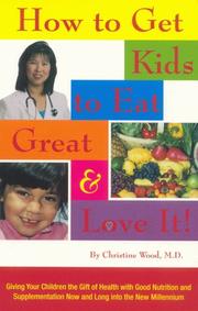 Cover of: How to Get Kids to Eat Great and Love It!