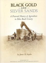 Cover of: Black Gold and Silver Sands: A Pictorial History of Agriculture in Palm Beach County
