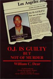 O.J. is guilty but not of murder by William Dear, William C. Dear