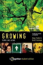Cover of: GROWING to Be Like Jesus--Student Edition: 6 Small Group Sessions on Discipleship (Life Together)