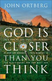 Cover of: God Is Closer Than You Think by John Ortberg