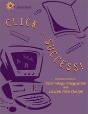 Cover of: Click on Success! A Practical Guide to Technology Integration and Lesson Plan Design | Heather Hurley