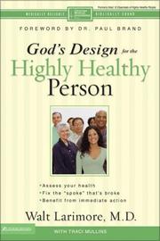 Cover of: God's Design for the Highly Healthy Person by Walt Larimore M.D., Traci Mullins