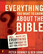Cover of: Everything you want to know about the Bible: well-- maybe not everything but enough to get you started
