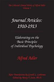 Cover of: The Collected Clinical Works of Alfred Adler, Volume 3 - Journal Articles: 1910-1913: Elaborating on the Basic Principles of Individual Psychology