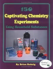 Cover of: 150 Captivating Chemistry Experiments Using Household Substances by Brian Rohrig