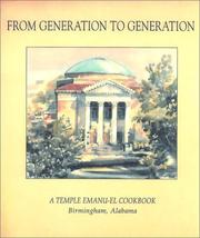 Cover of: From Generation To Generation: A Temple Emanu-El Cookbook, Birmingham, Alabama