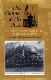 Cover of: This Gunner at His Piece: College Point, New York & the Civil War, with Biographies of the Men Who Served