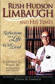 Rush Hudson Limbaugh and his times by Stephen N. Limbaugh, George G. Suggs, Jr.