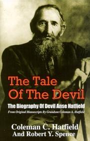 Cover of: The tale of the Devil: the biography of Devil Anse Hatfield : from original manuscripts by grandson Coleman A. Hatfield