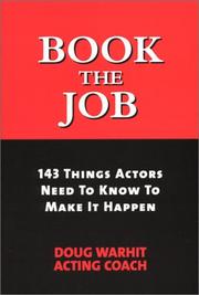 Cover of: Book the job: 143 things actors need to know to make it happen