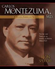 Cover of: Carlos Montezuma, M.D.: A Yavapai American Hero--The Life and Times of an American Indian, 1866-1923