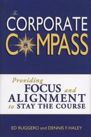 Cover of: The Corporate Compass: Providing Focus and Alignment to Stay the Course (Setting Course to Focus People's Energy)