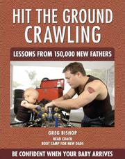 Cover of: Hit the Ground Crawling:  Lessons From 150,000 New Fathers