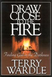 Cover of: Draw Close to the Fire: Finding God in the Darkness