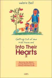 Getting out of your kids' faces and into their hearts by Bell, Valerie