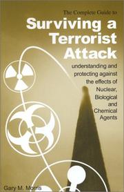 Cover of: The Complete Guide to Surviving a Terrorist Attack: Understanding and Protecting Against the Effects of Nuclear, Biological and Chemical Agents