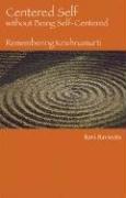 Cover of: Centered Self without Being Self-Centered: Remembering Krishnamurti