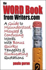Cover of: The Word Book from Writers.Com: A Guide to Misused, Misunderstood and Confusing Words With Bonus Quirky Tangents and Illuminating Quotations