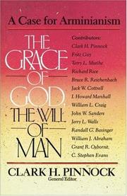 The Grace of God, the will of man by Clark H. Pinnock