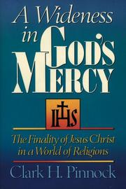 A wideness in God's mercy by Clark H. Pinnock