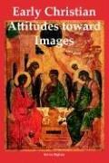 Cover of: Early Christian attitudes toward images