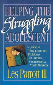 Helping the struggling adolescent by Les Parrott III, Leslie Parrott