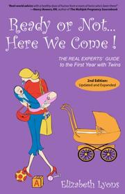 Cover of: Ready or Not Here We Come!: The Real Experts' Guide to the First Year With Twins