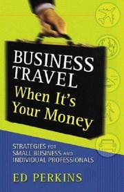 Cover of: Business travel when it's your money: strategies for small business and independent professionals
