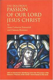 Cover of: The Dolorous Passion Of Our Lord Jesus Christ: After The Meditations Of Anne Catherine Emmerich
