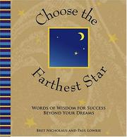 Cover of: Choose the Farthest Star: Words of Wisdom for Success Beyond Your Dreams